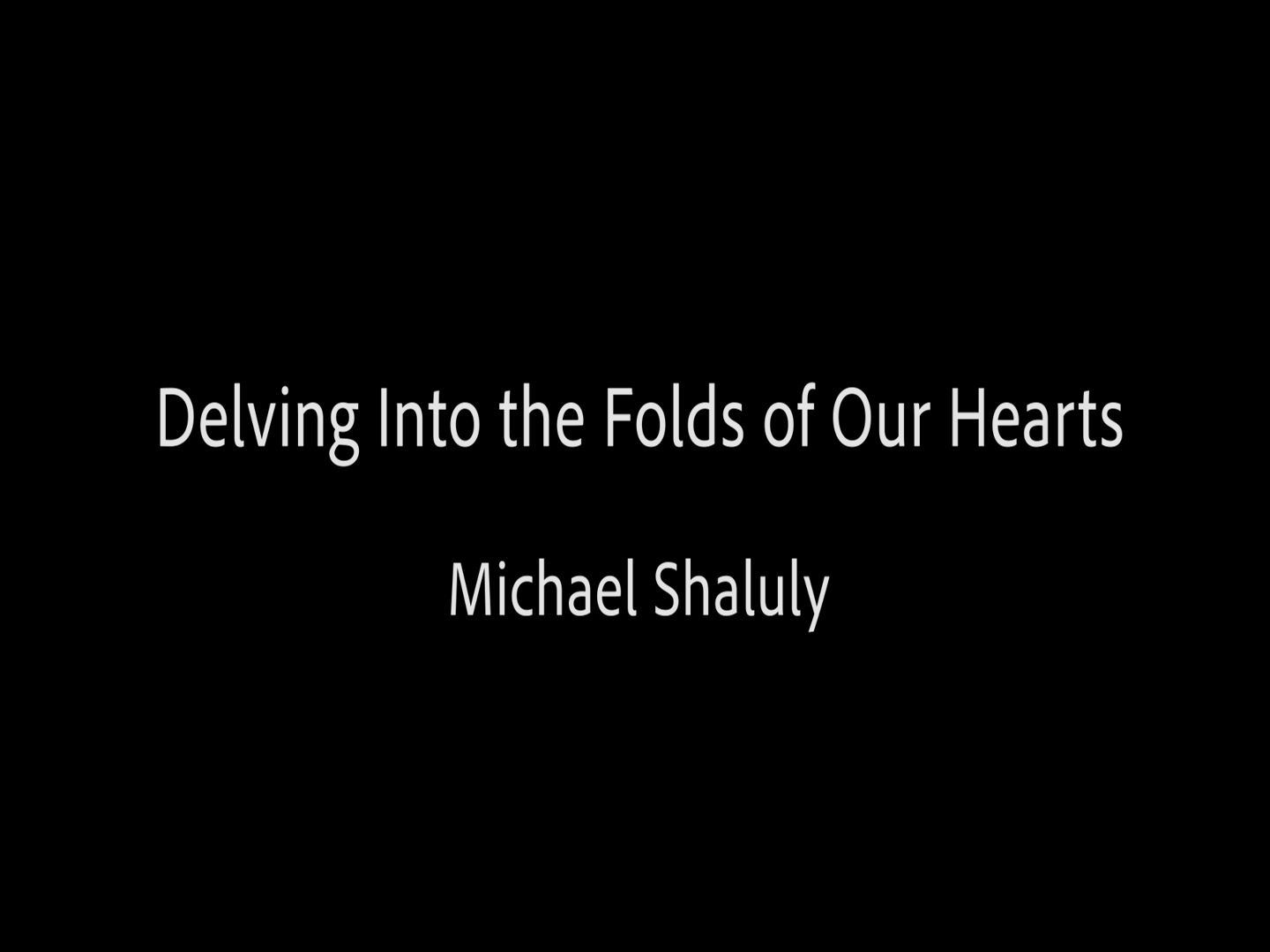 Delving into the folds of our hearts